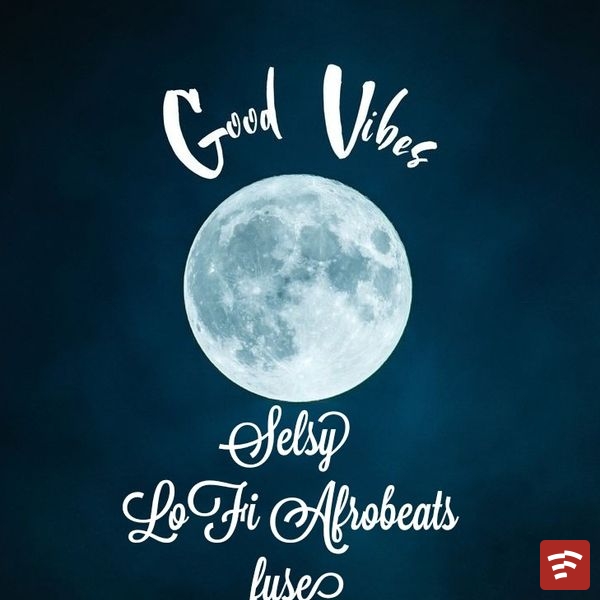 Good Vibes [Lofi AfroBeats Open Verse] Mp3 Download