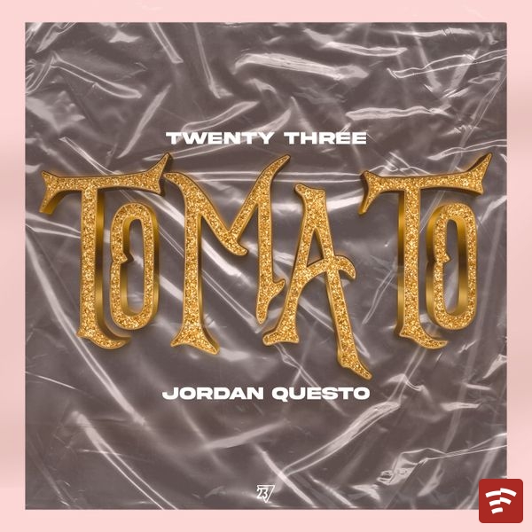 Twenty three - Tomato ft. Jordan Questo