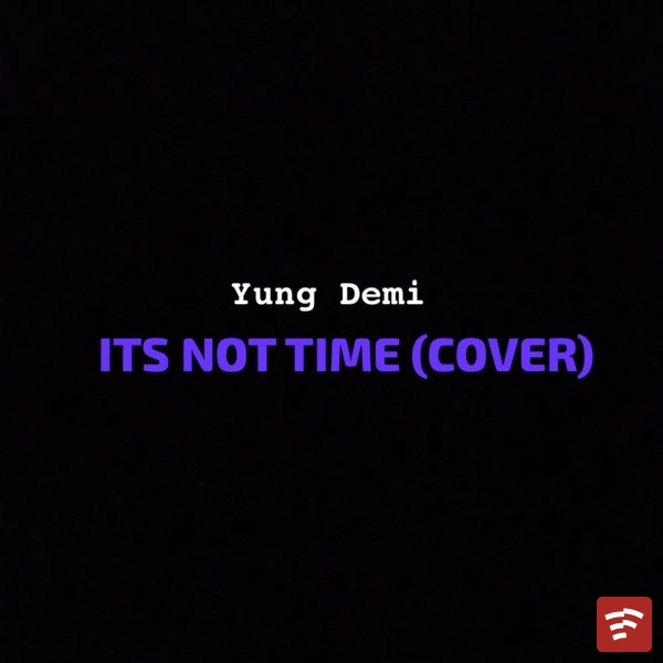Its Not Time (cover) Mp3 Download