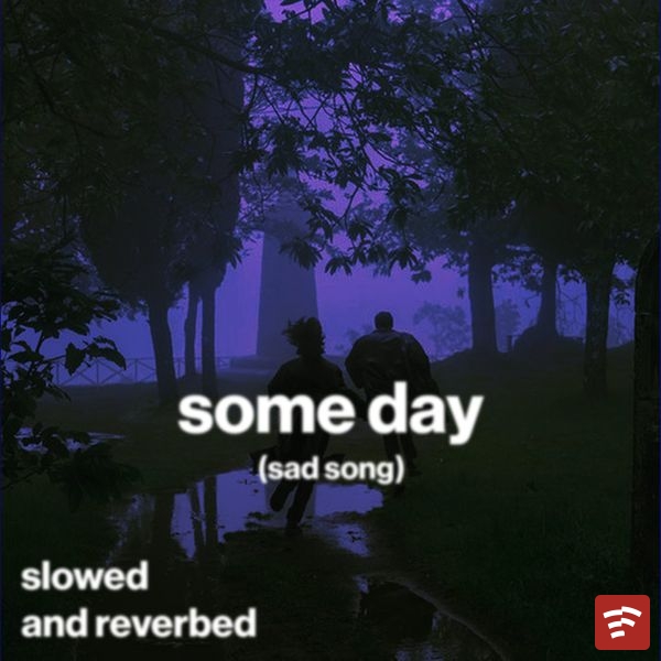 some day (sad song) (slowed and reverb) Mp3 Download