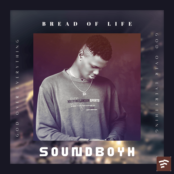 soundboyh - Bread of Life Mp3 Download